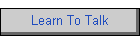 Learn To Talk