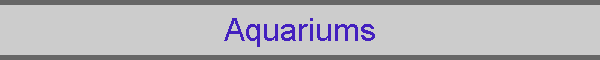 Aquariums